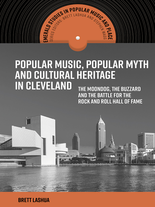 Title details for Popular Music, Popular Myth and Cultural Heritage in Cleveland by Brett Lashua - Available